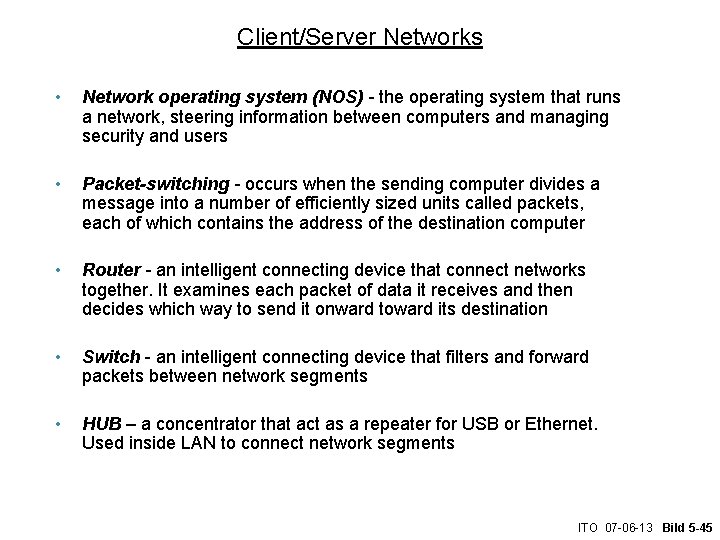Client/Server Networks • Network operating system (NOS) - the operating system that runs a