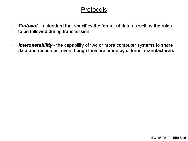 Protocols • Protocol - a standard that specifies the format of data as well