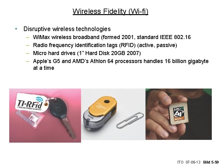 Wireless Fidelity (Wi-fi) • Disruptive wireless technologies – – Wi. Max wireless broadband (formed