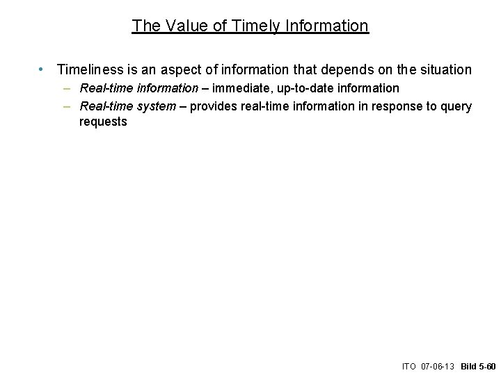 The Value of Timely Information • Timeliness is an aspect of information that depends