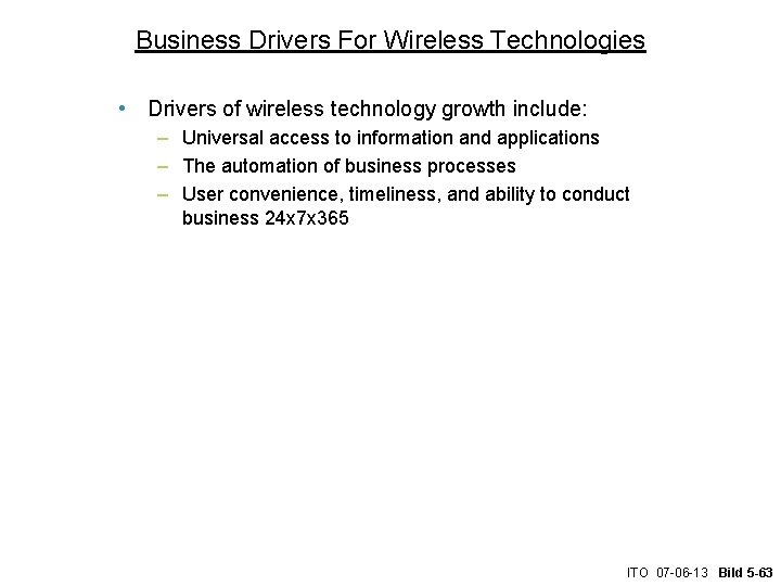 Business Drivers For Wireless Technologies • Drivers of wireless technology growth include: – Universal