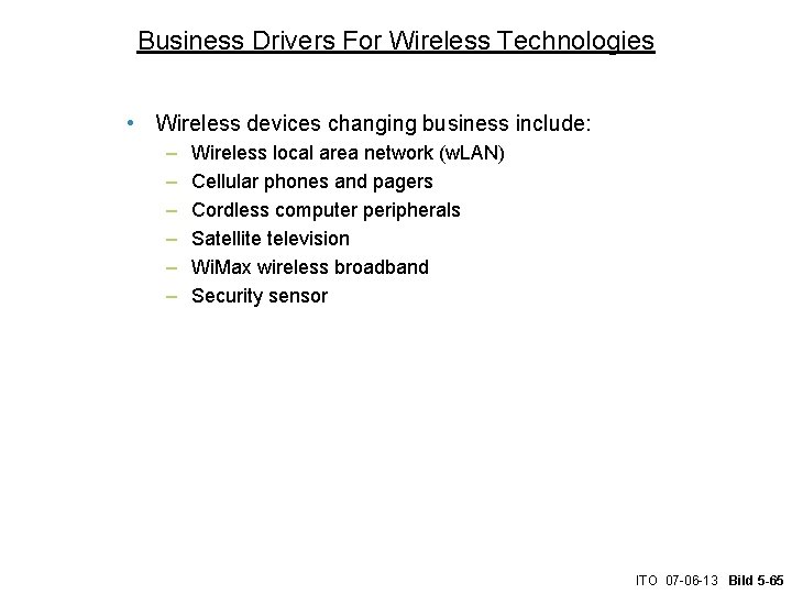 Business Drivers For Wireless Technologies • Wireless devices changing business include: – – –