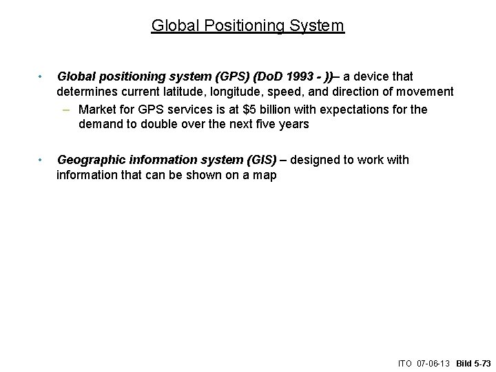 Global Positioning System • Global positioning system (GPS) (Do. D 1993 - ))– a