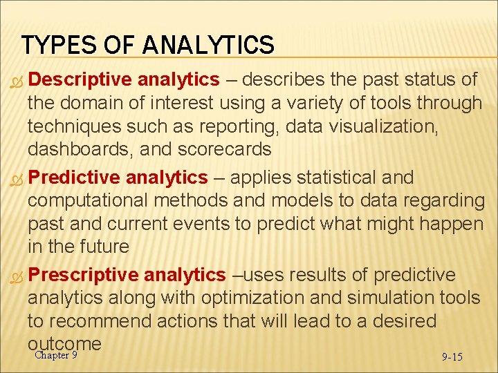 TYPES OF ANALYTICS Descriptive analytics – describes the past status of the domain of