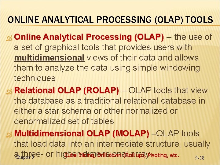 ONLINE ANALYTICAL PROCESSING (OLAP) TOOLS Online Analytical Processing (OLAP) -- the use of a