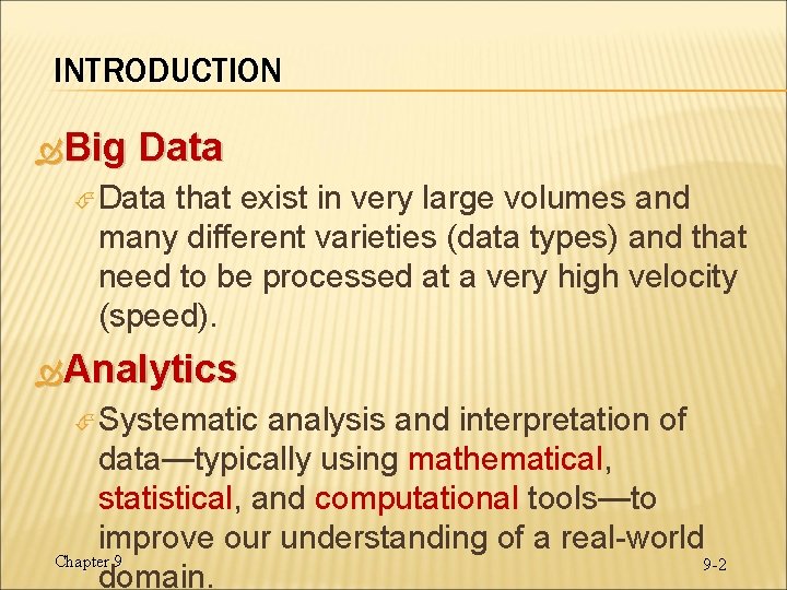 INTRODUCTION Big Data that exist in very large volumes and many different varieties (data