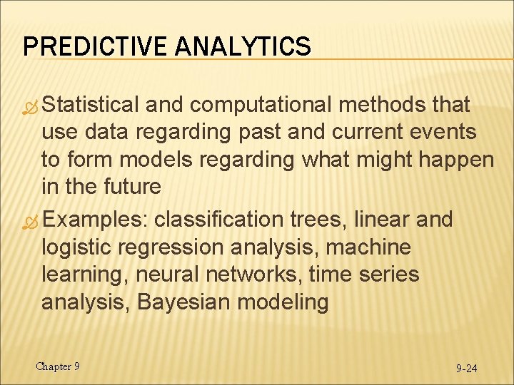 PREDICTIVE ANALYTICS Statistical and computational methods that use data regarding past and current events