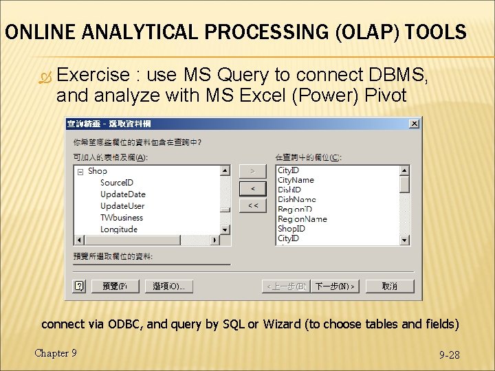 ONLINE ANALYTICAL PROCESSING (OLAP) TOOLS Exercise : use MS Query to connect DBMS, and