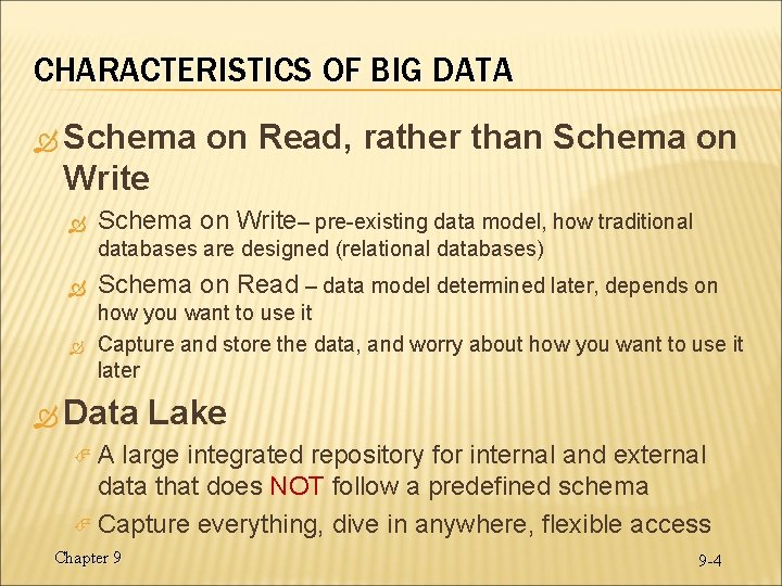 CHARACTERISTICS OF BIG DATA Schema on Read, rather than Schema on Write– pre-existing data