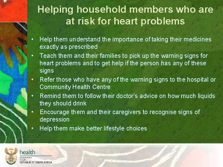 Helping household members who are at risk for heart problems • Help them understand