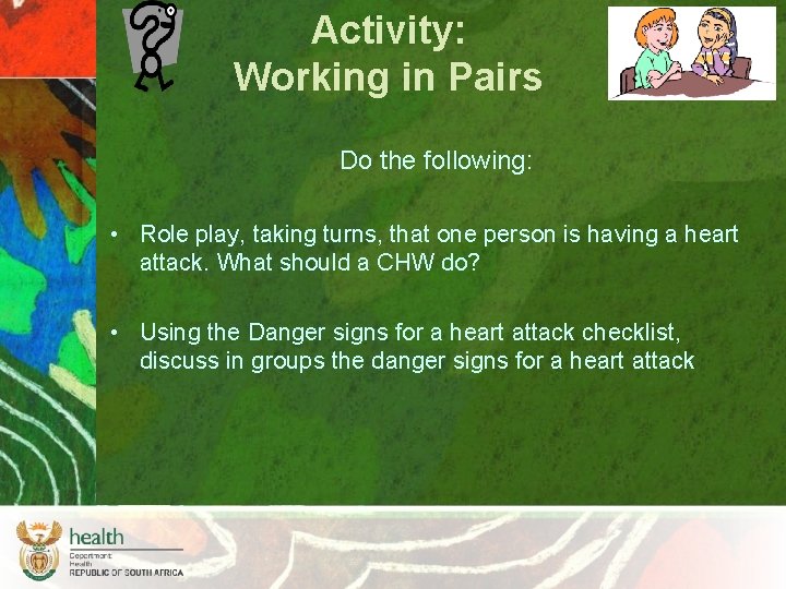 Activity: Working in Pairs Do the following: • Role play, taking turns, that one