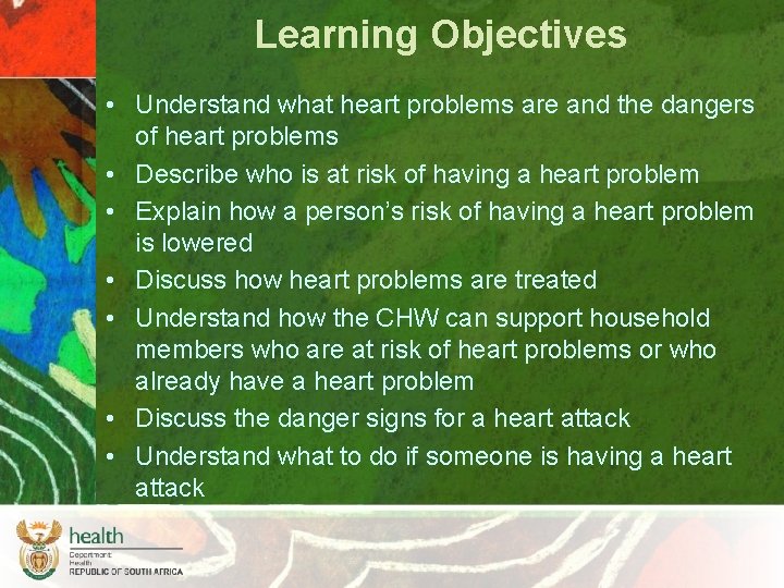 Learning Objectives • Understand what heart problems are and the dangers of heart problems