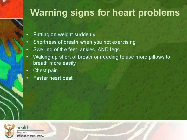 Warning signs for heart problems • • Putting on weight suddenly Shortness of breath