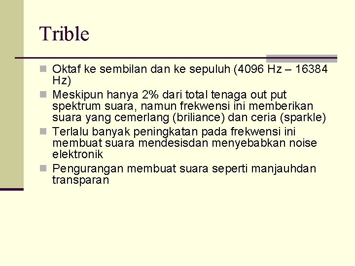 Trible n Oktaf ke sembilan dan ke sepuluh (4096 Hz – 16384 Hz) n