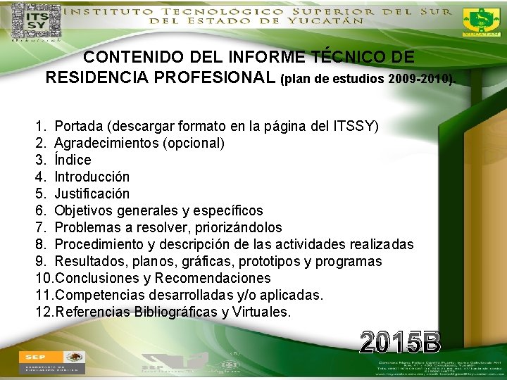 CONTENIDO DEL INFORME TÉCNICO DE RESIDENCIA PROFESIONAL (plan de estudios 2009 -2010). 1. Portada