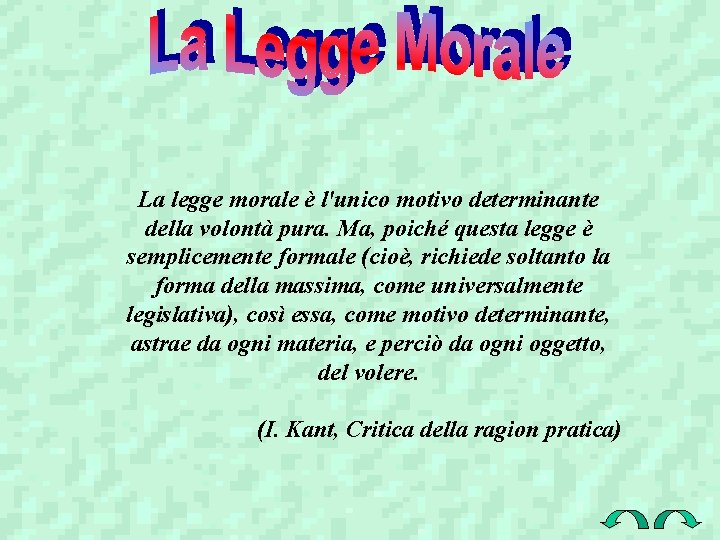 La legge morale è l'unico motivo determinante della volontà pura. Ma, poiché questa legge