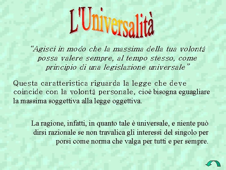 “Agisci in modo che la massima della tua volontà possa valere sempre, al tempo