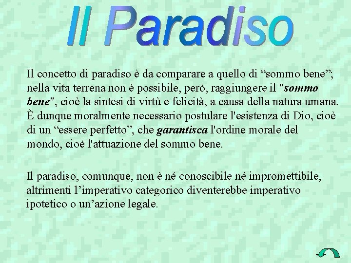 Il concetto di paradiso è da comparare a quello di “sommo bene”; nella vita