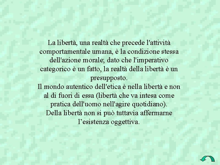 La libertà, una realtà che precede l'attività comportamentale umana, è la condizione stessa dell'azione