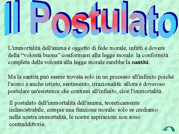 L'immortalità dell'anima è oggetto di fede morale, infatti è dovere della “volontà buona” conformarsi