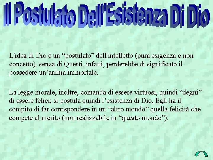 L'idea di Dio è un “postulato” dell'intelletto (pura esigenza e non concetto), senza di