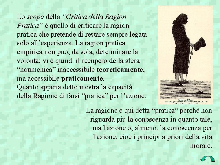 Lo scopo della “Critica della Ragion Pratica” è quello di criticare la ragion pratica