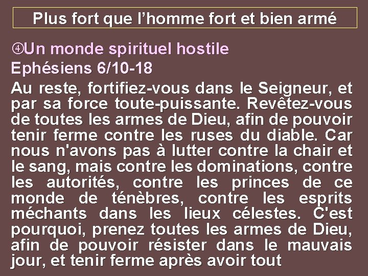 Plus fort que l’homme fort et bien armé Un monde spirituel hostile Ephésiens 6/10