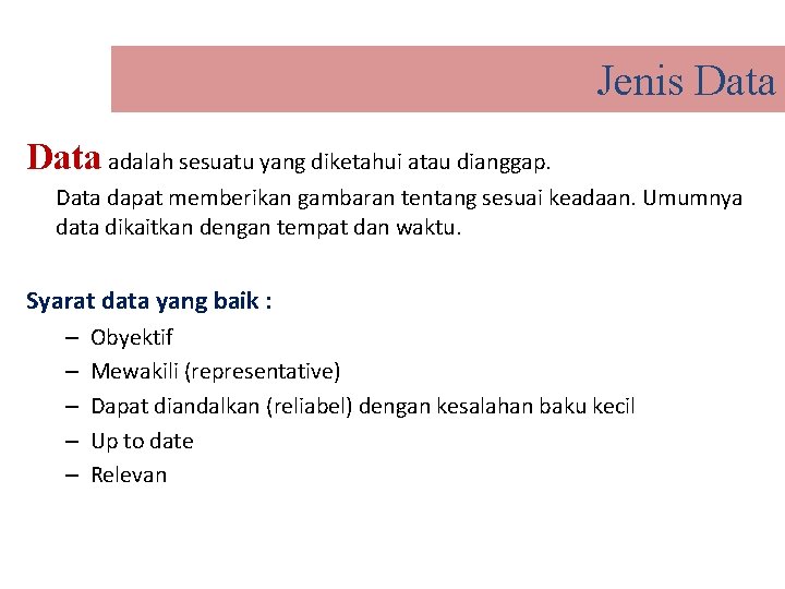 Jenis Data adalah sesuatu yang diketahui atau dianggap. Data dapat memberikan gambaran tentang sesuai