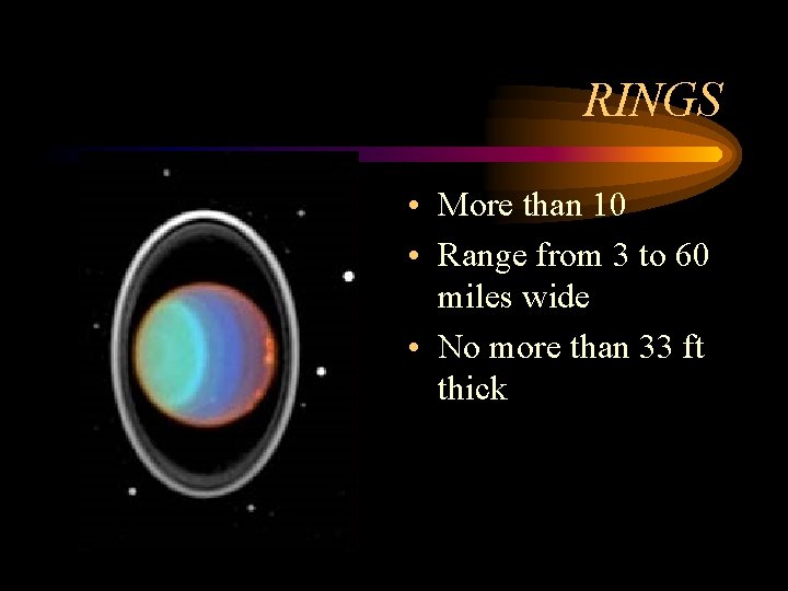 RINGS • More than 10 • Range from 3 to 60 miles wide •