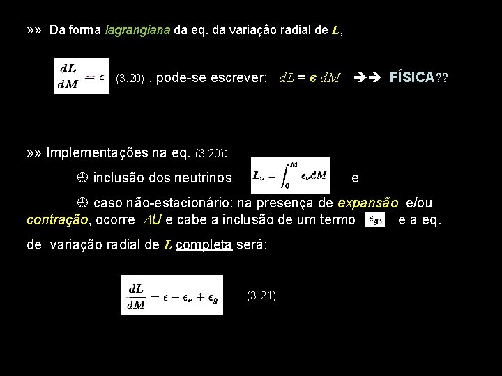 » » Da forma lagrangiana da eq. da variação radial de L, (3. 20)