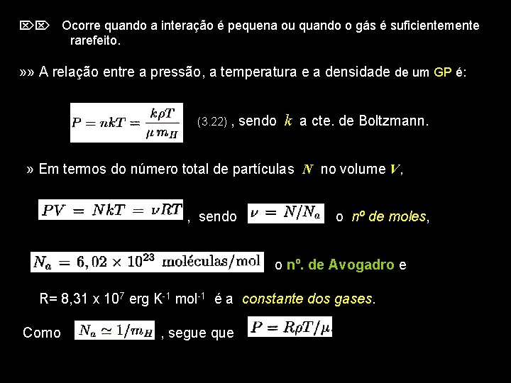  Ocorre quando a interação é pequena ou quando o gás é suficientemente rarefeito.