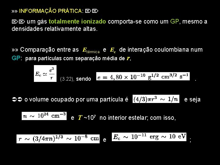 » » INFORMAÇÃO PRÁTICA: um gás totalmente ionizado comporta-se como um GP, mesmo a