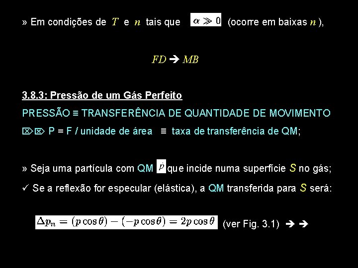 » Em condições de T e n tais que (ocorre em baixas n ),