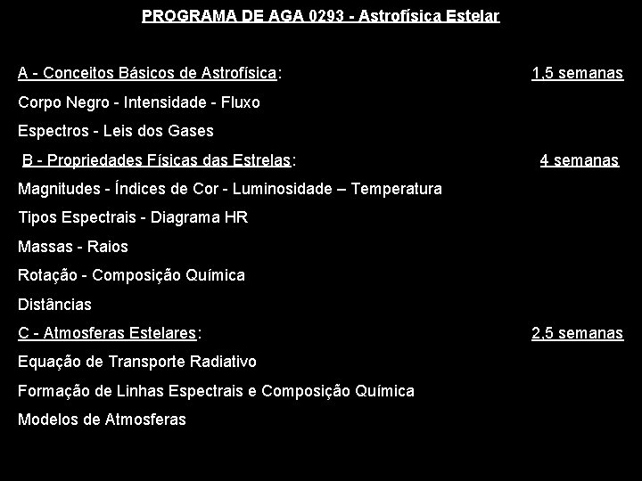 PROGRAMA DE AGA 0293 - Astrofísica Estelar A - Conceitos Básicos de Astrofísica: 1,