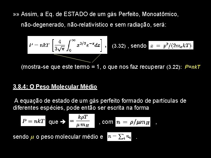 » » Assim, a Eq. de ESTADO de um gás Perfeito, Monoatômico, não-degenerado, não-relativístico