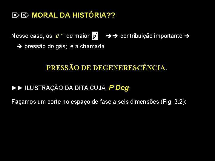  MORAL DA HISTÓRIA? ? Nesse caso, os e- de maior contribuição importante pressão
