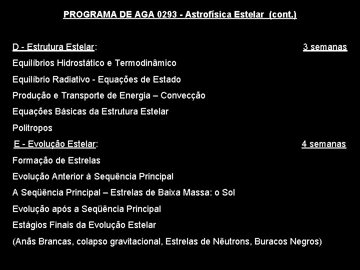 PROGRAMA DE AGA 0293 - Astrofísica Estelar (cont. ) D - Estrutura Estelar: 3