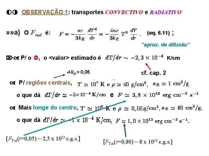 ◐◑ OBSERVAÇÃO 1: transportes CONVECTIVO e RADIATIVO » » a) O Frad é: (eq.