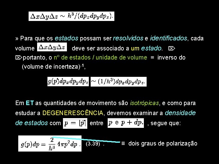 » Para que os estados possam ser resolvidos e identificados, cada volume deve ser