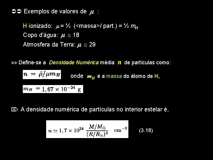  Exemplos de valores de : H ionizado: = ½ (<massa>/ part. ) =