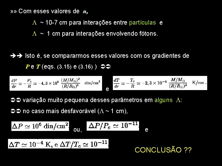 » » Com esses valores de n, ~ 10 -7 cm para interações entre