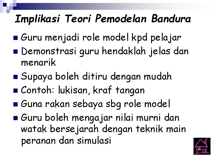 Implikasi Teori Pemodelan Bandura Guru menjadi role model kpd pelajar n Demonstrasi guru hendaklah