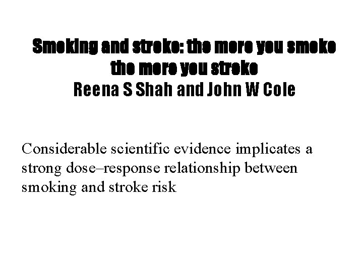 Smoking and stroke: the more you smoke the more you stroke Reena S Shah