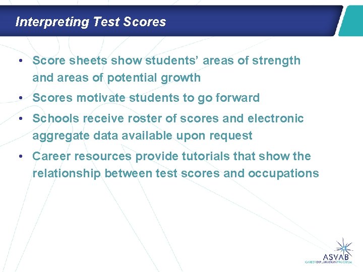 Interpreting Test Scores • Score sheets show students’ areas of strength and areas of