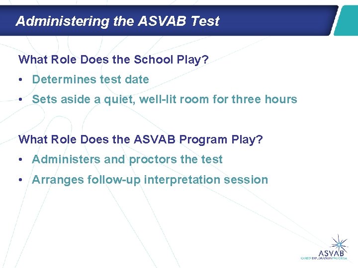 Administering the ASVAB Test What Role Does the School Play? • Determines test date