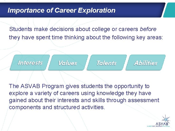 Importance of Career Exploration Students make decisions about college or careers before they have