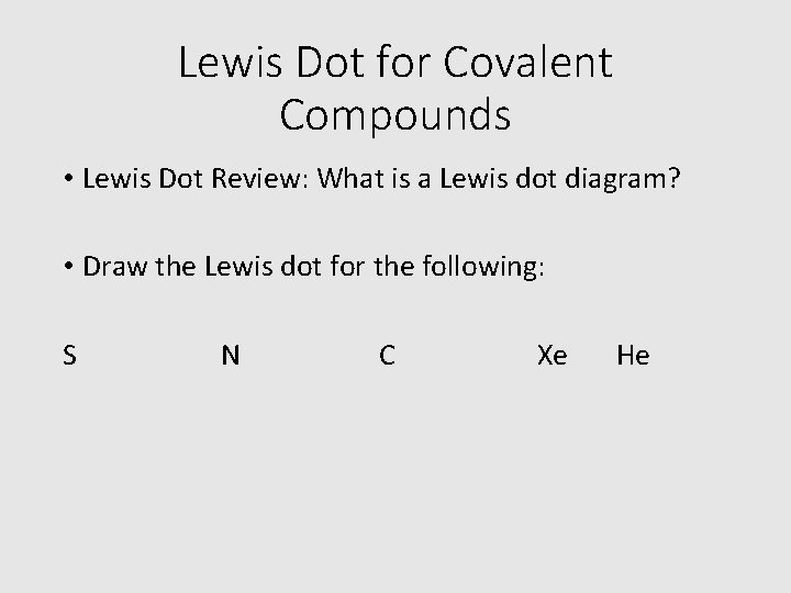 Lewis Dot for Covalent Compounds • Lewis Dot Review: What is a Lewis dot