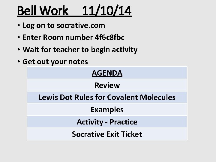 Bell Work 11/10/14 • Log on to socrative. com • Enter Room number 4