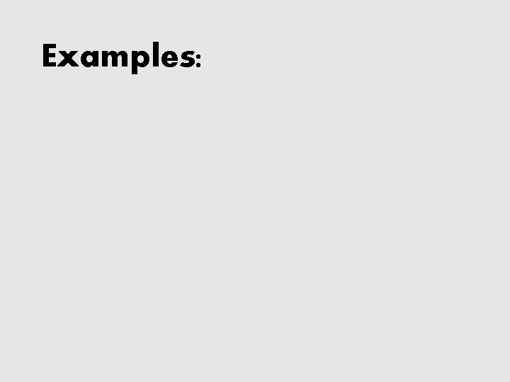 Examples: 