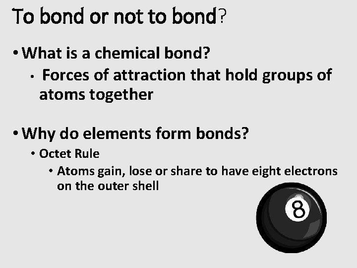 To bond or not to bond? • What is a chemical bond? • Forces